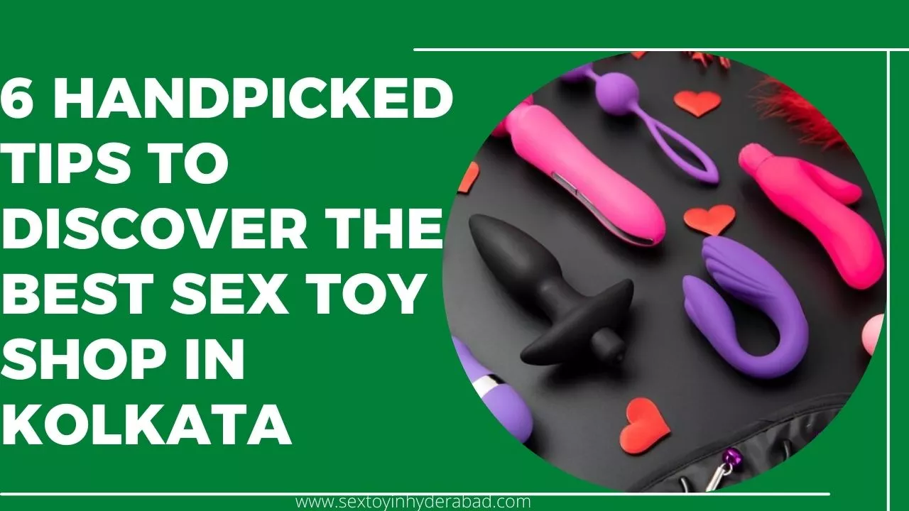 The Best Sex Toy Shop In Kolkata: Image featuring 6 handpicked tips to discover the best sex toy shop in Kolkata.