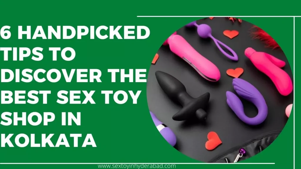 The Best Sex Toy Shop In Kolkata: Image featuring 6 handpicked tips to discover the best sex toy shop in Kolkata.