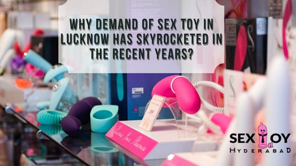 Sex Toy In Lucknow: Image discussing the skyrocketing demand for sex toys in Lucknow.